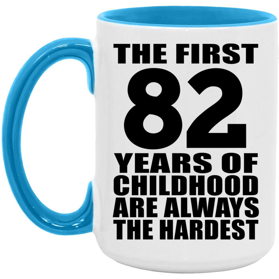 82nd Birthday First 82 Years of Childhood Are The Hardest - 15oz Accent Mug Blue