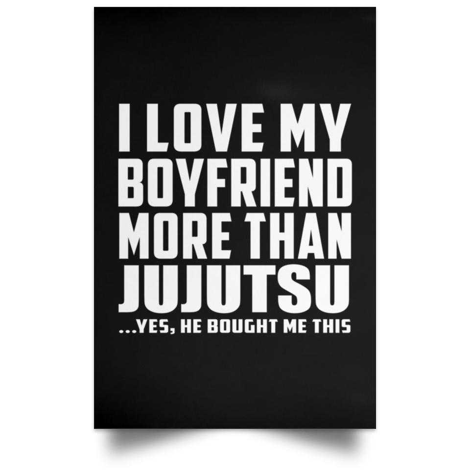 I Love My Boyfriend More Than Jujutsu - Poster Portrait