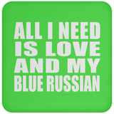 All I Need Is Love And My Blue Russian - Drink Coaster