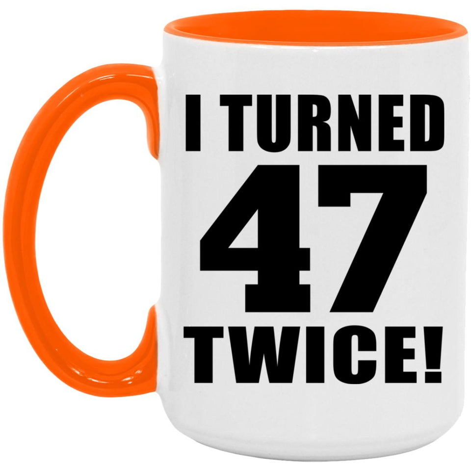 94th Birthday I Turned 47 Twice - 15oz Accent Mug Orange