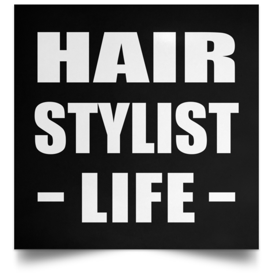 Hair Stylist Life - Poster Square
