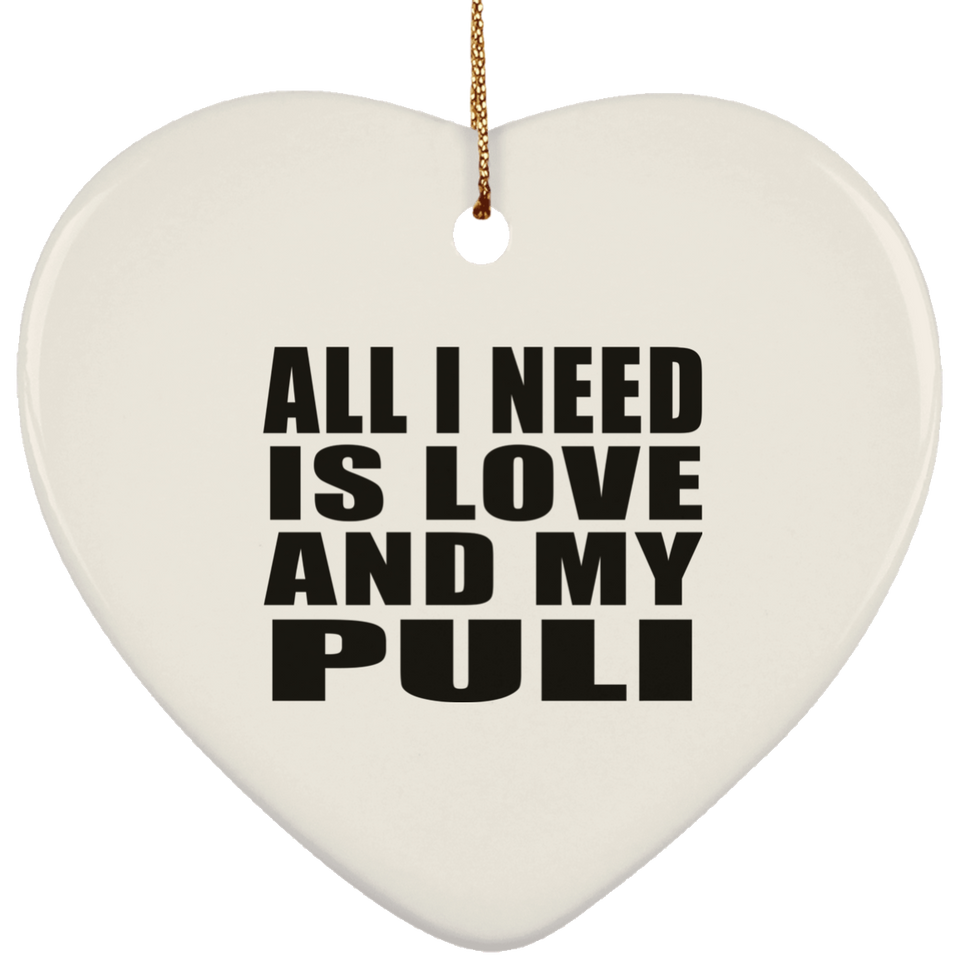 All I Need Is Love And My Puli - Heart Ornament