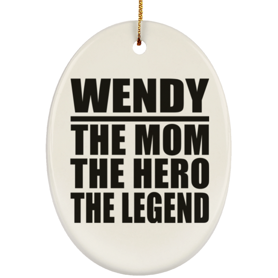 Wendy The Mom The Hero The Legend - Oval Ornament