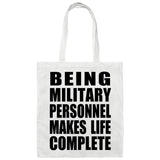 Being Military Personnel Makes Life Complete - Tote Bag White