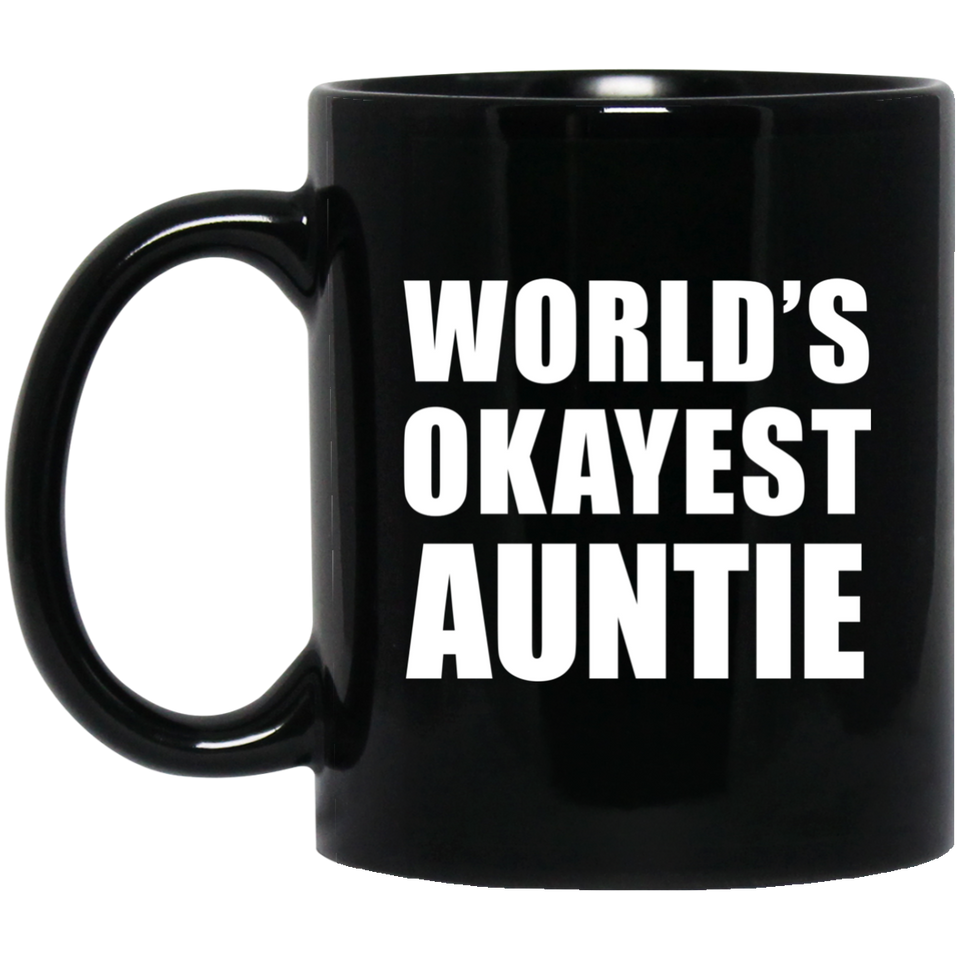 World's Okayest Auntie - 11 Oz Coffee Mug Black