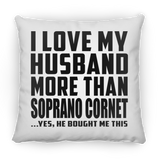 I Love My Husband More Than Soprano Cornet - Throw Pillow