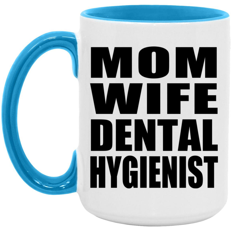 Mom Wife Dental Hygienist - 15oz Accent Mug Blue