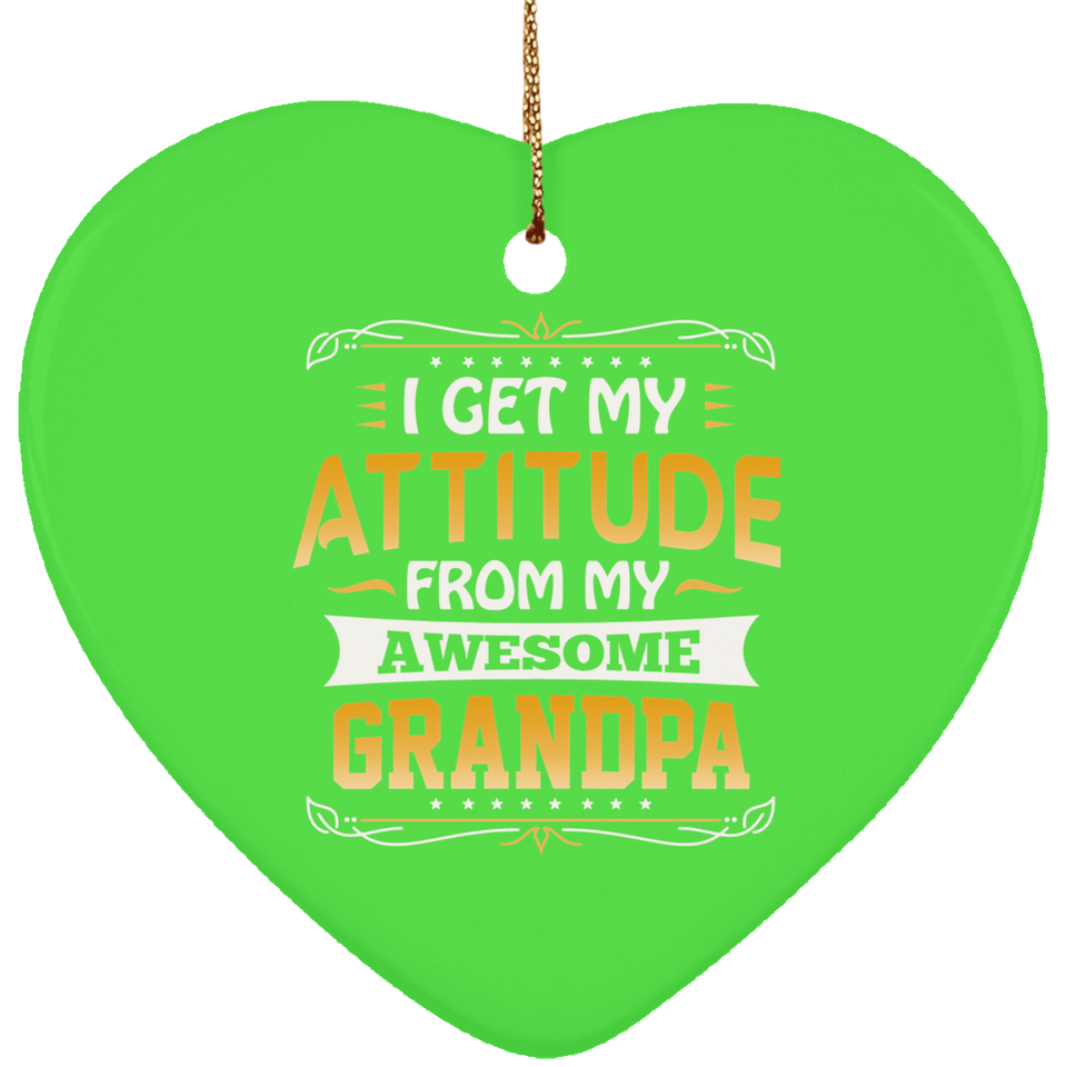 I Get My Attitude From My Awesome Grandpa - Heart Ornament