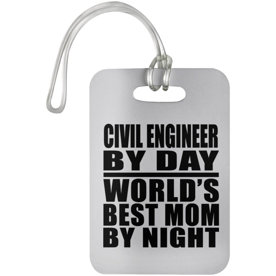 Civil Engineer By Day World's Best Mom By Night - Luggage Bag Tag