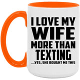 I Love My Wife More Than Texting - 15oz Accent Mug Orange