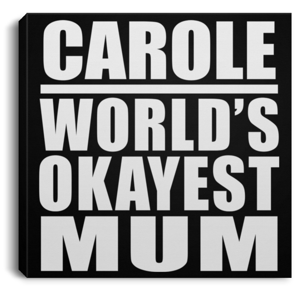 Carole World's Okayest Mum - Canvas Square