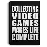 Collecting Video Games Makes Life Complete - Canvas Portrait