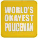 World's Okayest Policeman - Drink Coaster