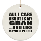 All I Care About Is My Gran - Circle Ornament