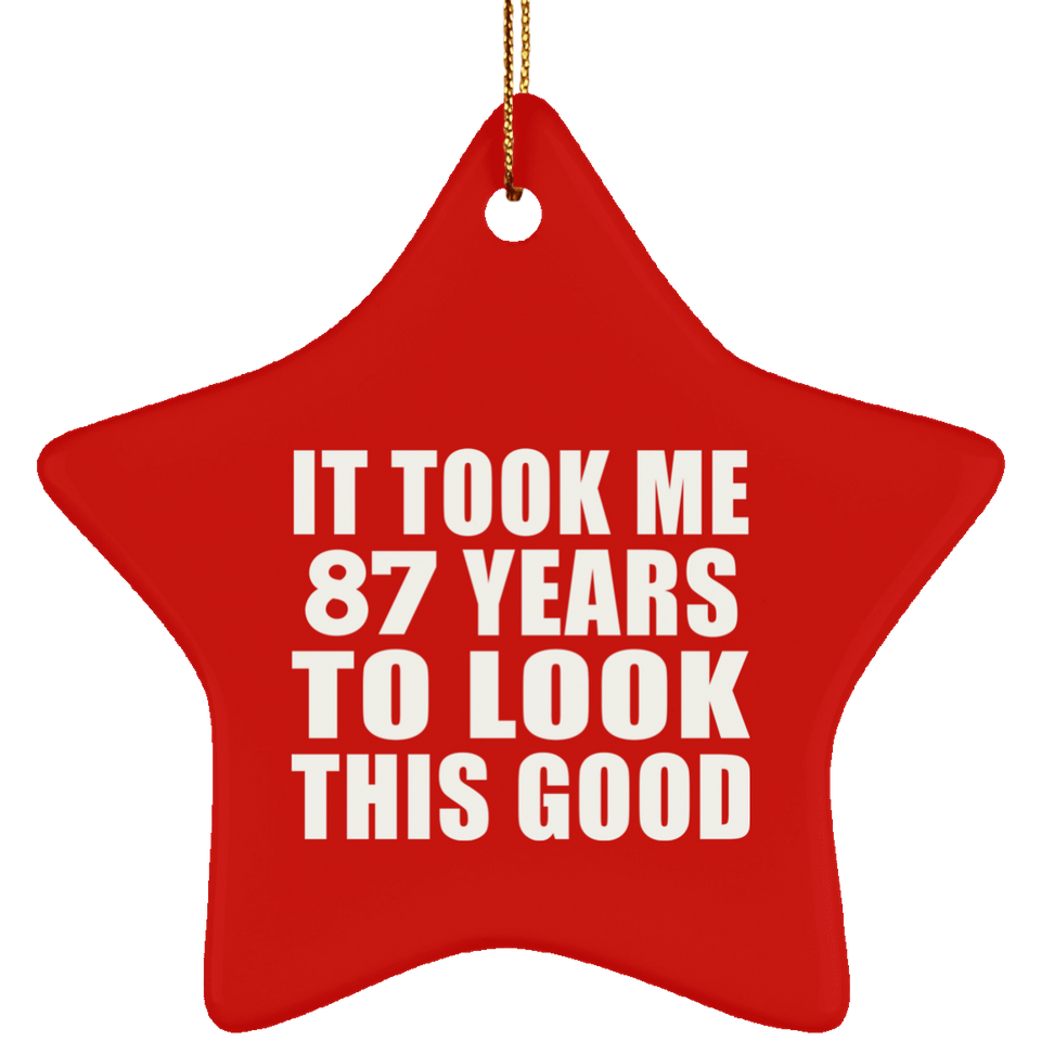 87th Birthday Took Me 87 Years To Look This Good - Star Ornament