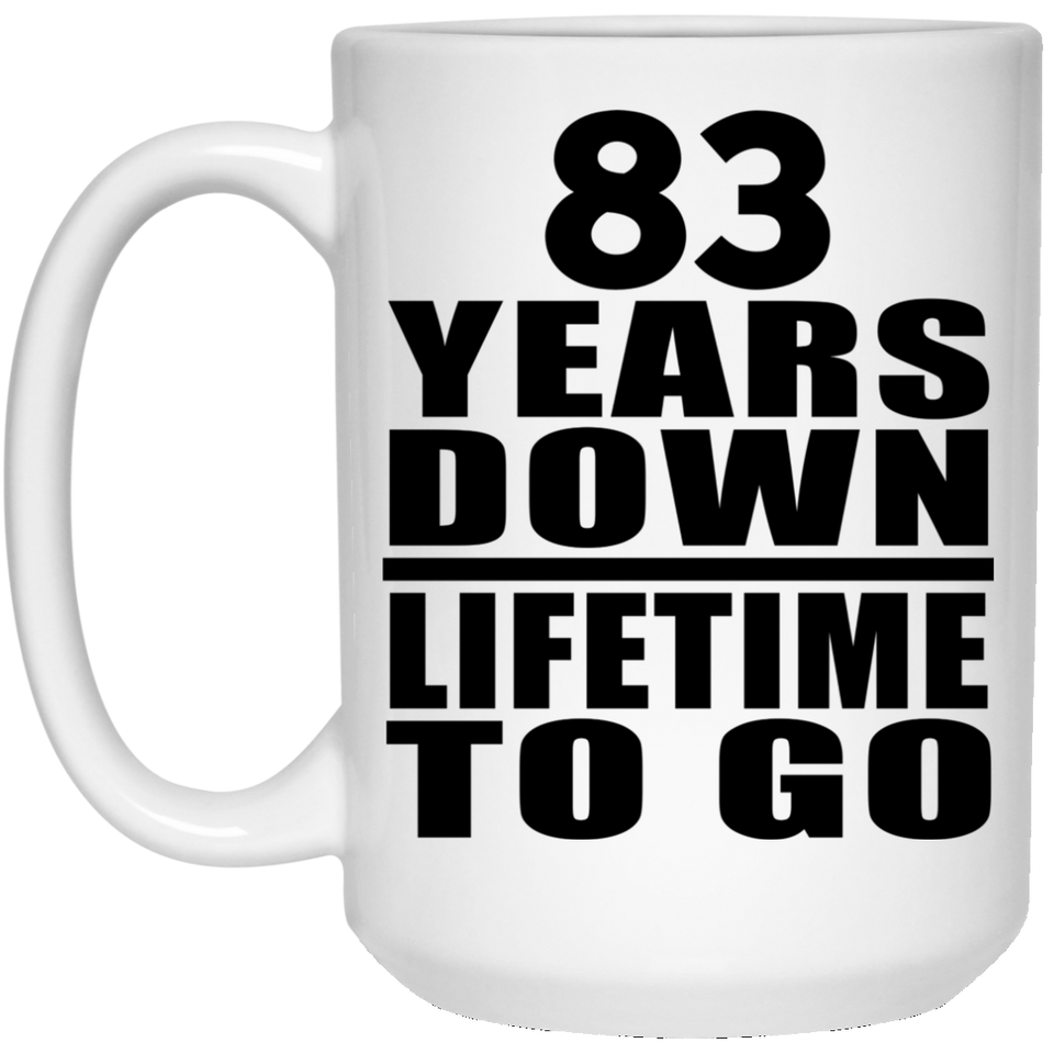 83rd Anniversary 83 Years Down Lifetime To Go - 15 Oz Coffee Mug