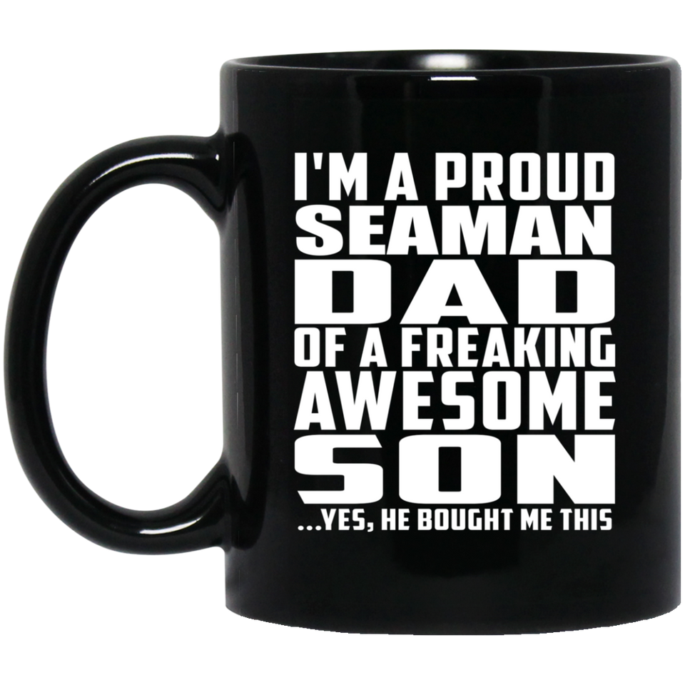 Proud Seaman Dad Of Awesome Son - 11 Oz Coffee Mug Black