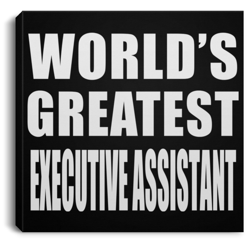 World's Greatest Executive Assistant - Canvas Square