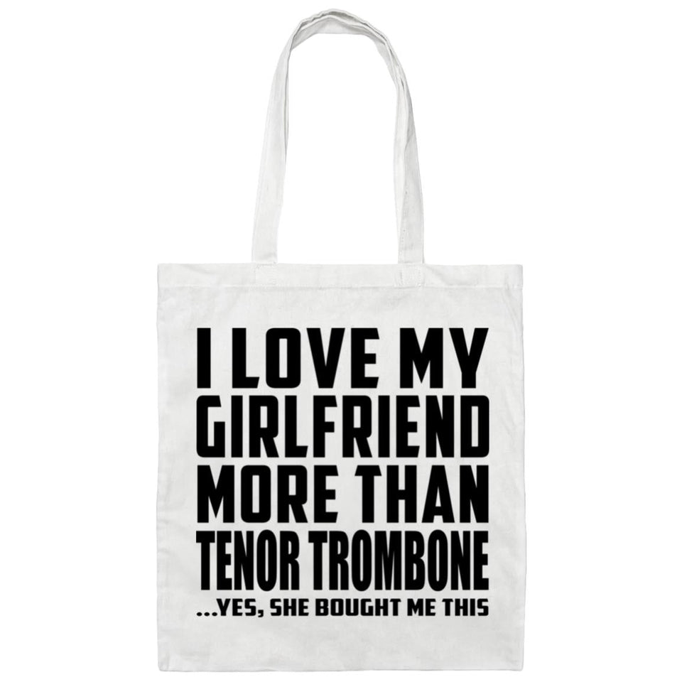 I Love My Girlfriend More Than Tenor Trombone - Tote Bag White