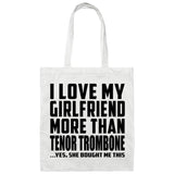 I Love My Girlfriend More Than Tenor Trombone - Tote Bag White