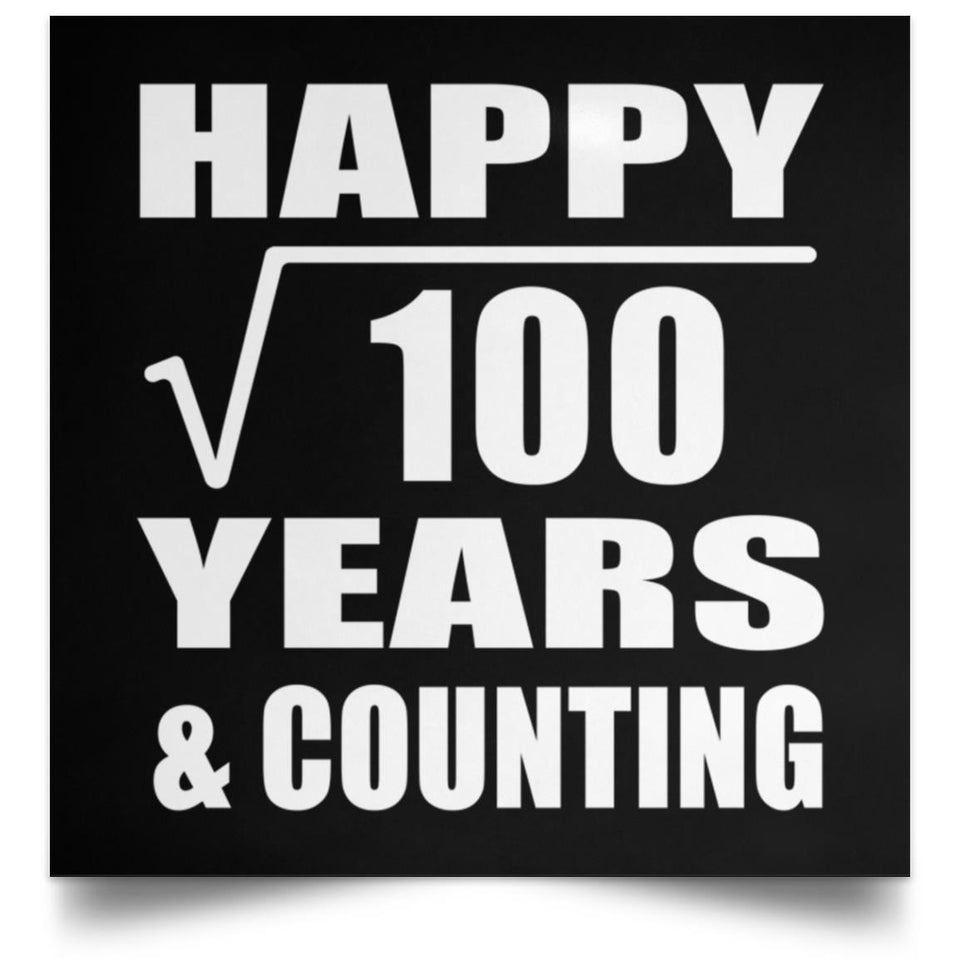 Happy 10th Anniversary Square Root of 100 Years & Counting - Poster Square