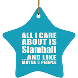 All I Care About Is Slamball - Star Ornament