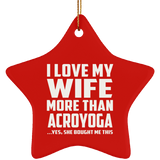 I Love My Wife More Than Acroyoga - Star Ornament