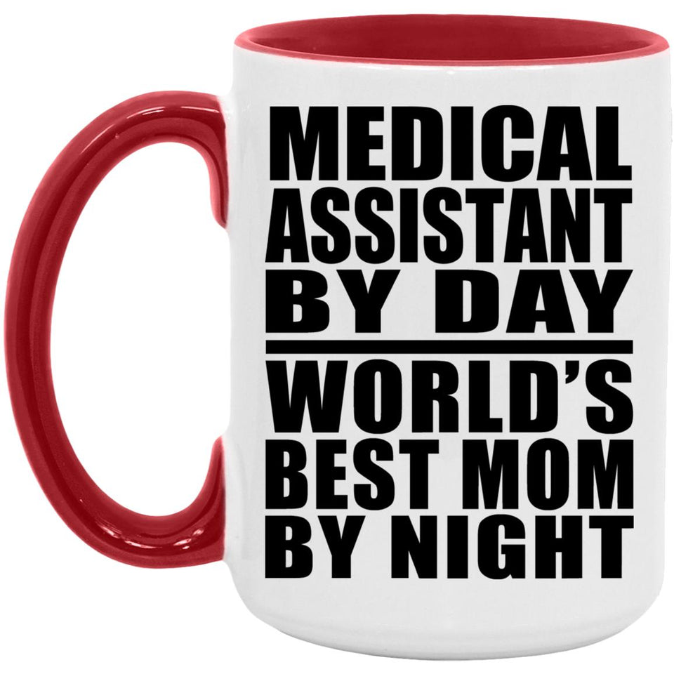 Medical Assistant By Day World's Best Mom By Night - 15oz Accent Mug Red