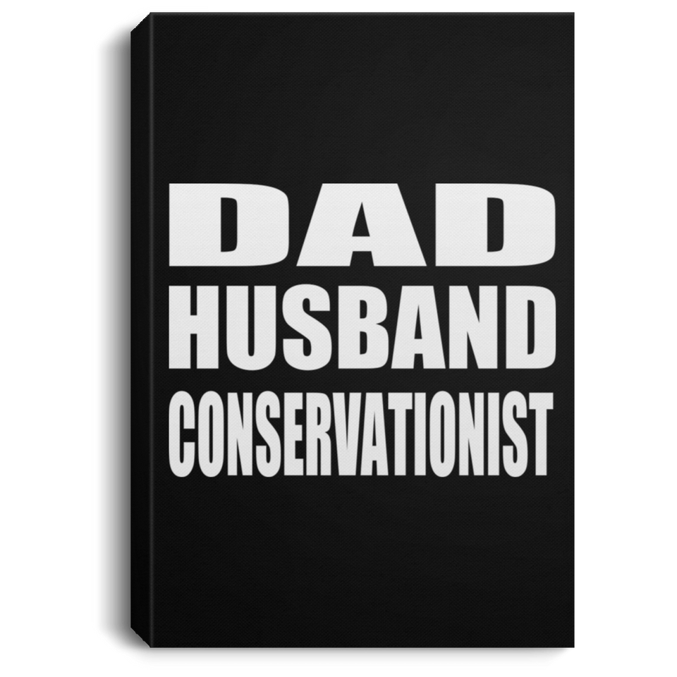 Dad Husband Conservationist - Canvas Portrait