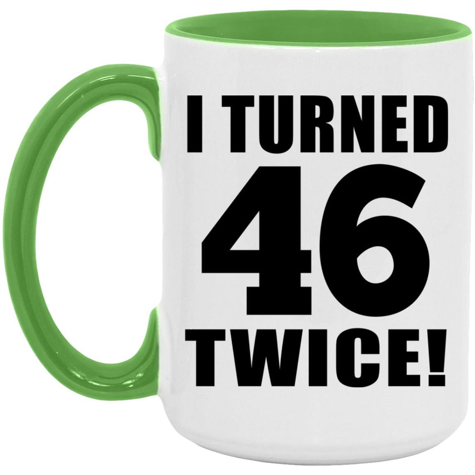 92nd Birthday I Turned 46 Twice - 15oz Accent Mug Green