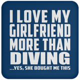 I Love My Girlfriend More Than Diving - Drink Coaster