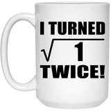 2nd Birthday I Turned Square Root of 1 Twice - 15oz Coffee Mug