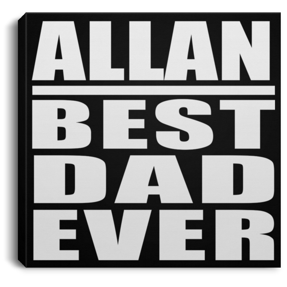 Allan Best Dad Ever - Canvas Square