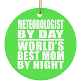 Meteorologist By Day World's Best Mom By Night - Circle Ornament