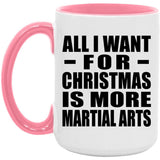 All I Want For Christmas Is More Martial Arts - 15oz Accent Mug Pink