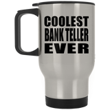 Coolest Bank Teller Ever - Silver Travel Mug