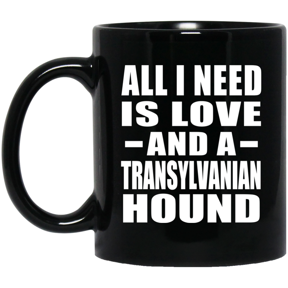 All I Need Is Love And A Transylvanian Hound - 11 Oz Coffee Mug Black