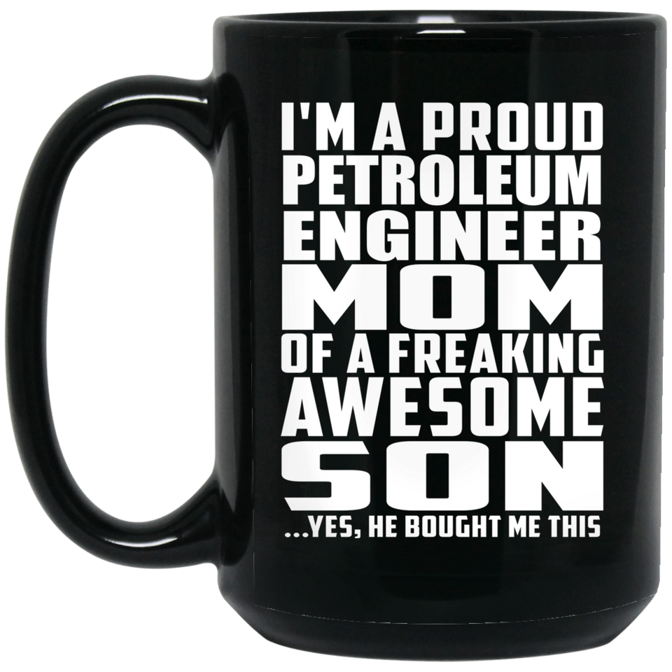 Proud Petroleum Engineer Mom Of Awesome Son - 15 Oz Coffee Mug Black
