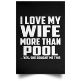 I Love My Wife More Than Pool - Poster Portrait