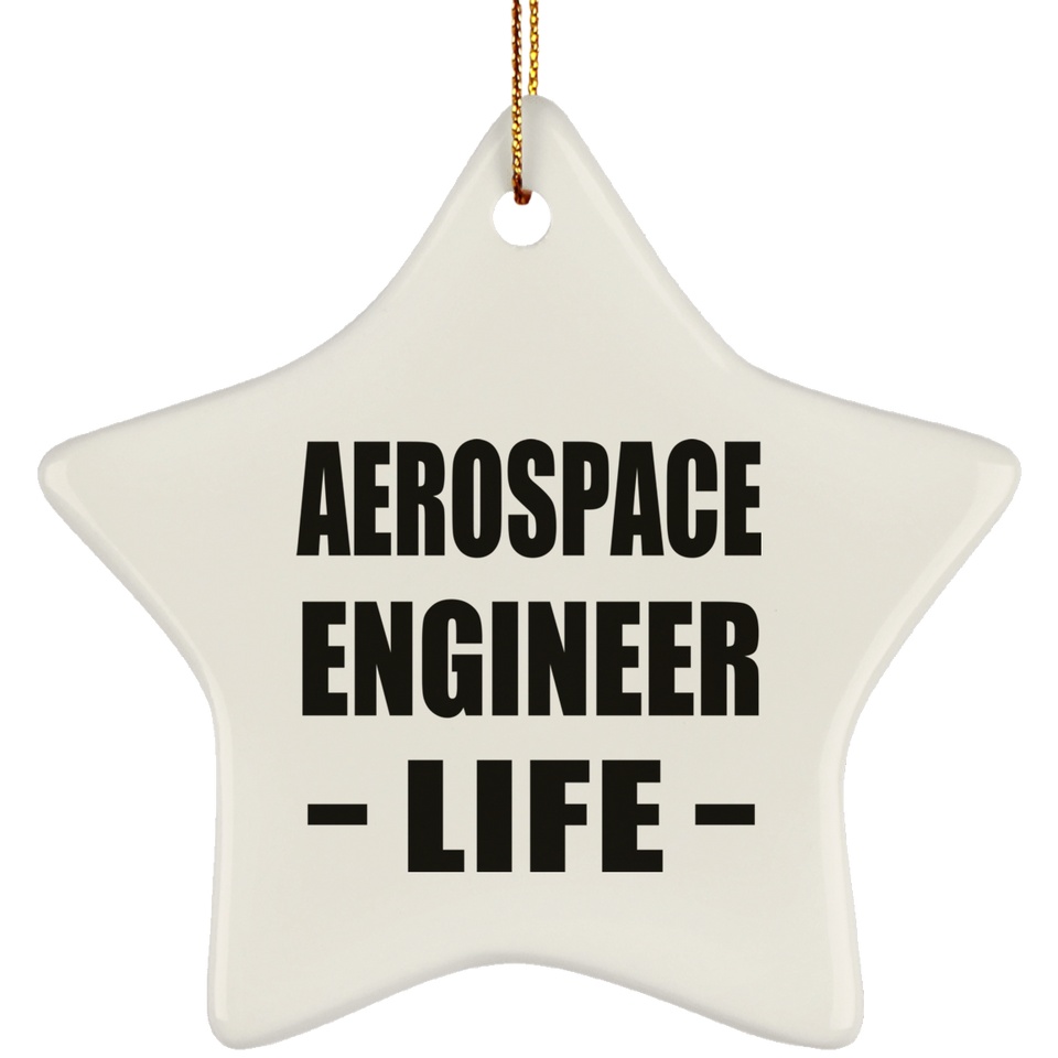 Aerospace Engineer Life - Star Ornament