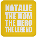 Natalie The Mom The Hero The Legend - Drink Coaster