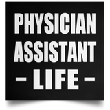 Physician Assistant Life - Poster Square
