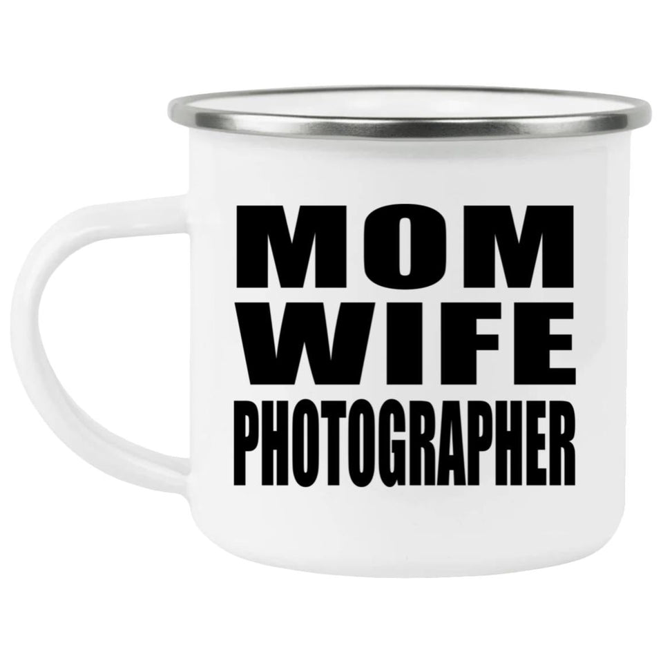 Mom Wife Photographer - 12oz Camping Mug