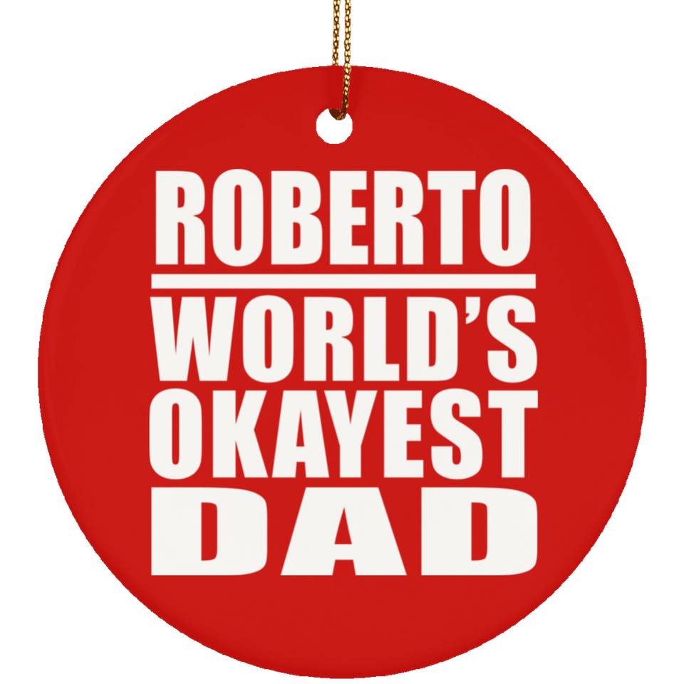 Roberto World's Okayest Dad - Circle Ornament