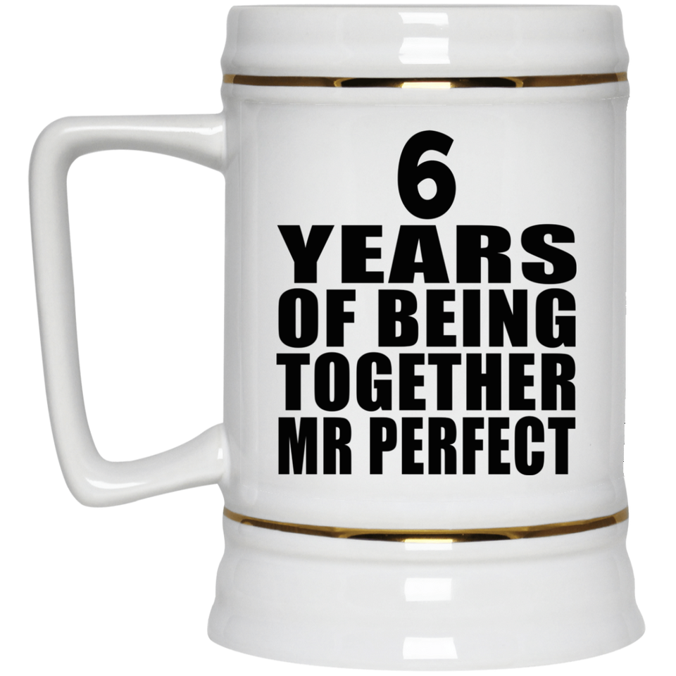 6th Anniversary 6 Years Of Being Mr Perfect - Beer Stein