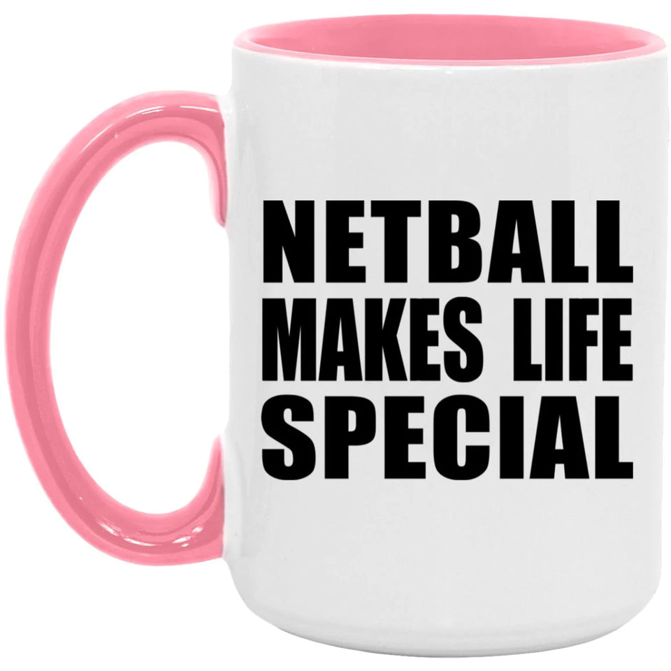 Netball Makes Life Special - 15oz Accent Mug Pink