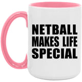 Netball Makes Life Special - 15oz Accent Mug Pink