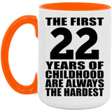 22nd Birthday First 22 Years of Childhood Are The Hardest - 15oz Accent Mug Orange