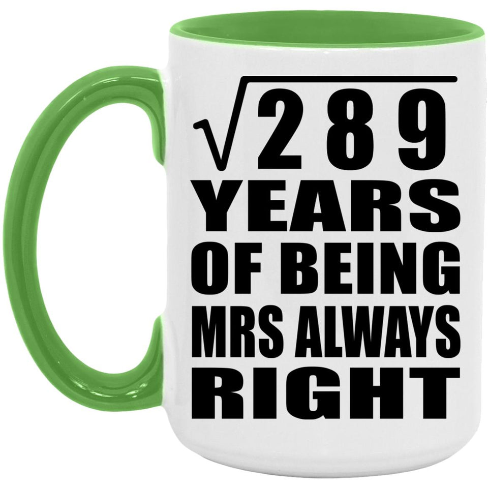 17th Anniversary Square Root of 289 Years Mrs Always Right - 15oz Accent Mug Green
