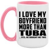 I Love My Boyfriend More Than Tuba - 15oz Accent Mug Pink